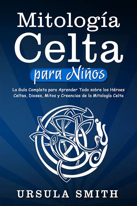 Buy Mitología Celta para Niños La Guía Completa para Aprender Todo