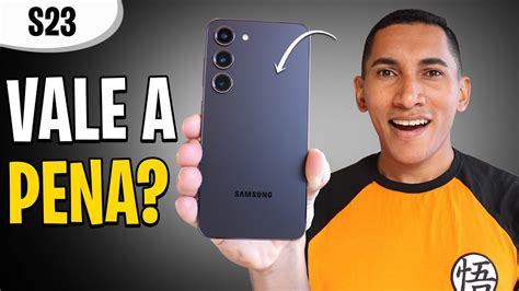 VALE A PENA COMPRAR O GALAXY S23 Minha opinião YouTube