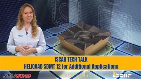 Iscar Tech Talk Iscar Heliquad Sdmt For Additional Applications