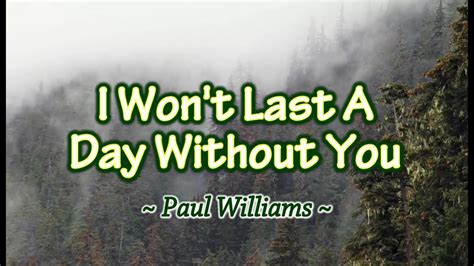 コンプリート！ i won't last a day without you paul williams 181552-I wont last ...