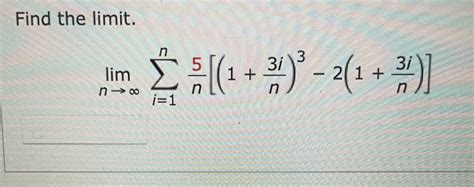 Solved Find The Limit Limn→∞∑i 1n5n[ 1 3in 3 2 1 3in ]