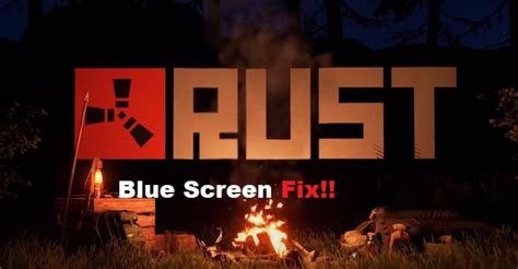 5 Steps To Fix Rust Console Blue Screen West Games