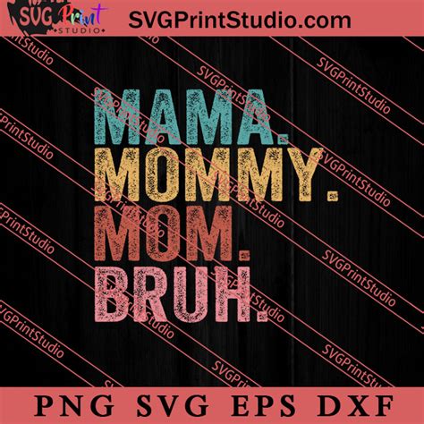 Mama Mommy Mom Bruh Svg Happy Mothers Day Svg Mom Svg