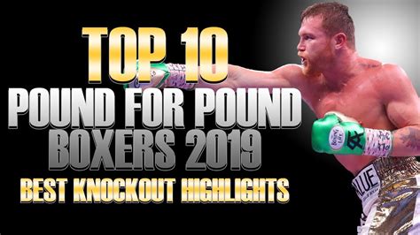 Top 10 Pound For Pound Boxers 2019 Best Knockout Highlights Youtube