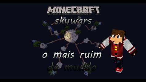 Minecraft Skywars O Mais Ruim Do Mundo Minegame Youtube