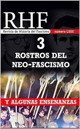 RHF Revista De Historia Del Fascismo 3 Rostros Del Neo Fascismo Y