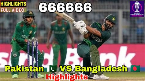 Pakistan VS Bangladesh World Cup 2023 Highlights PAK VS BAN World Cup