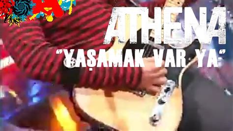 Athena Ya Amak Var Ya Live Canl Performans Program Youtube