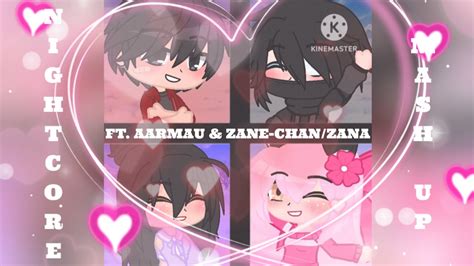 Nightcore Mash Up Aarmau And Zane Chanzana Gacha Club