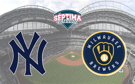 MLB Dónde ver EN VIVO New York Yankees vs Milwaukee Brewers Séptima