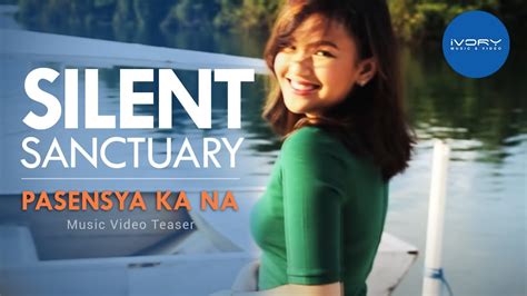 Silent Sanctuary Pasensya Ka Na Music Video Teaser YouTube