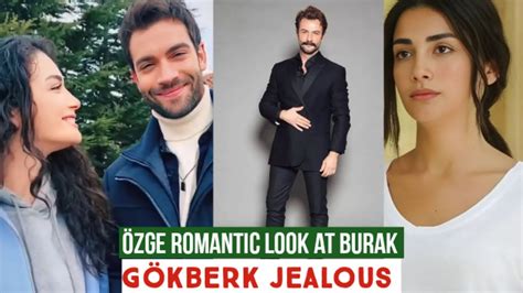 Zge Yagiz Romantic Look At Burak G Kberk Demirci Jealous Youtube