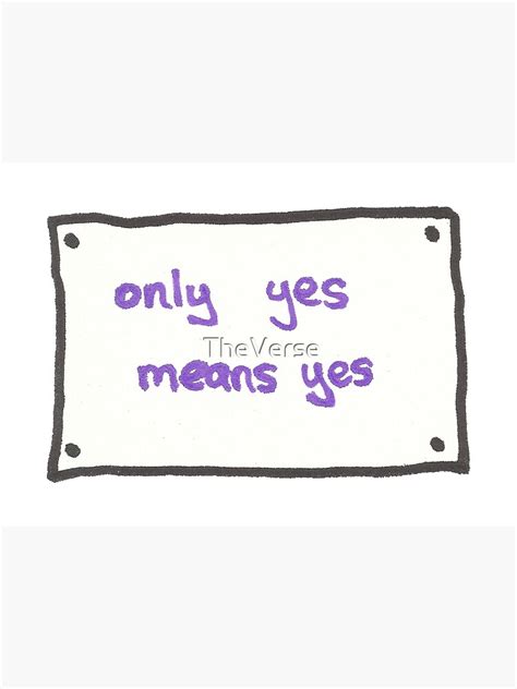 Only Yes Means Yes Sign Poster By Theverse Redbubble