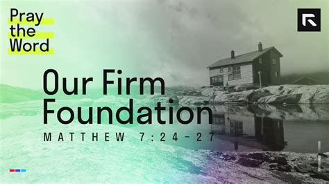 Our Firm Foundation Matthew 72427 Radical