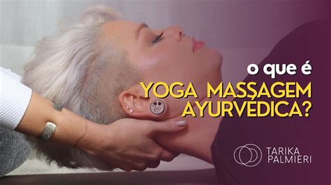 O Que É Yoga Massagem AyurvÉdica MÉtodo Kusum Modak Com Tarika