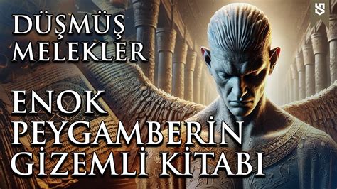 Enok Peygamber in Hz İdris Kayıp Kutsal Kitabı ve Düşmüş Melekler