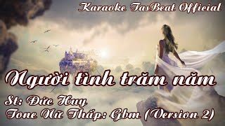 Karaoke Người Tình Trăm Năm Version 2 Tone Nữ Thấp TAS BEAT Chords