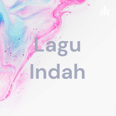 Lagu Indah A Podcast On Spotify For Podcasters