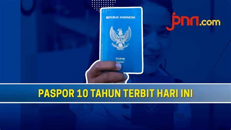 Paspor Masa Berlaku 10 Tahun Diluncurkan Biayanya Masih Sama YouTube