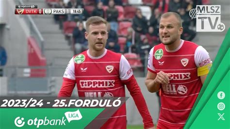 Dvtk Paks Otp Bank Liga Fordul Mlsztv Youtube