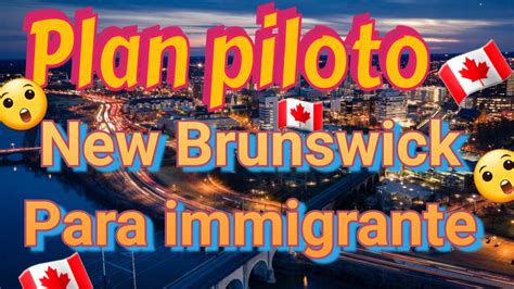 Emigrar A Canada Con El Nuevo Plan Piloto De New Brunswick Esta Es Tu