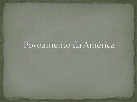 Povoamento Da Am Rica Apresenta O Ano Ppt