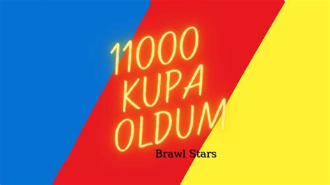 11000 KUPA OLDUM Brawl Stars YouTube