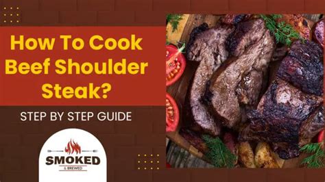 How To Cook Beef Shoulder Steak? [STEP BY STEP GUIDE]