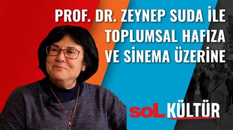 Sol K Lt R Prof Dr Zeynep Suda Ile Toplumsal Haf Za Ve Sinema