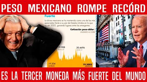 Peso Mexicano Rompe RÉcord Es La Tercer Moneda Mas Fuerte Del Mundo Prenden Alarmas En Wall