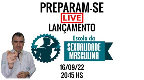 Live De Lançamento Escola Da Sexualidade Masculina Youtube