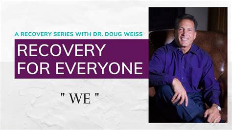 Recovery For Everyone We Dr Doug Weiss Youtube