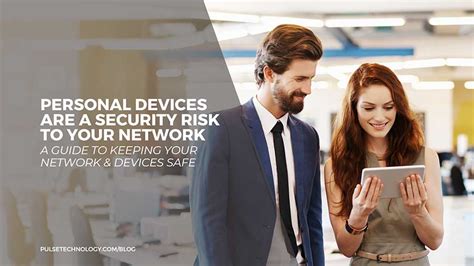 Personal Devices are a security risk to your network