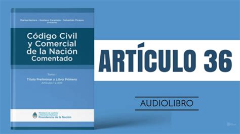 Artículo 36 Código Civil Y Comercial De La Nación Argentina