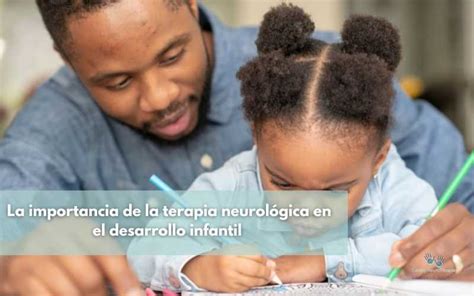 La importancia de la terapia neurológica en el desarrollo infantil