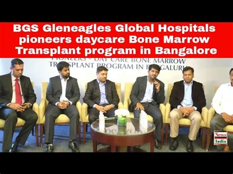 Bgs Gleneagles Global Hospitals Pioneers Daycare Bone Marrow Transplant