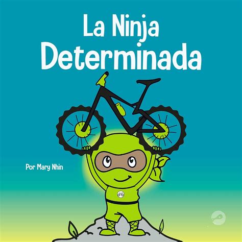 La Ninja Determinada Un Libro Para Niños Sobre Cómo Lidiar Con La