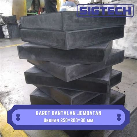 Karet Bantalan Jembatan Ukuran 250 200 30 Mm SIGTECH