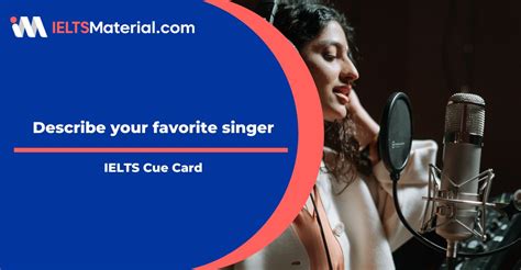 Describe Your Favorite Singer Cue Card Sample Answer Ieltsmaterial