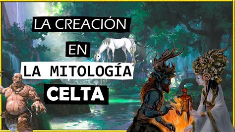 LA CREACIÓN EN LA MITOLOGÍA CELTA COMO FUE LA CREACION EN LA