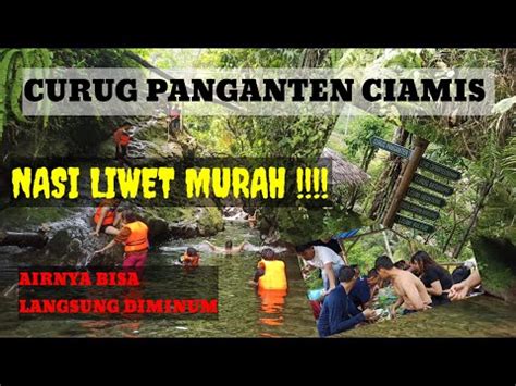 Curug Panganten Ciamis Airnya Jernih Dan Dingin Banget Youtube