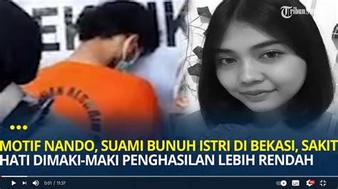 Motif Nando Suami Nekad Bunuh Istri Di Bekasi Sakit Hati Dimaki Maki