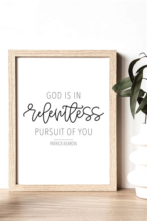 God Is In Relentless Pursuit Of Us Patrick Kearon Printable Wall Art