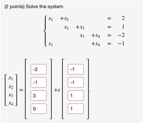 Solved 2 Points Solve The System ⎣⎡x1x2x3x4⎦⎤ [] S[