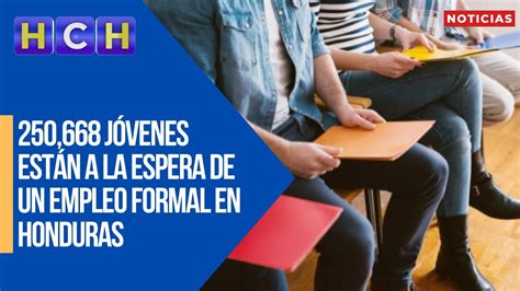 Cohep J Venes Est N A La Espera De Un Empleo Formal En