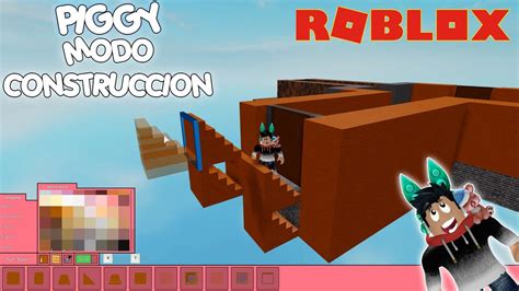 Piggy Nuevo Modo Construcci N Piggy Gaspar Juega Youtube