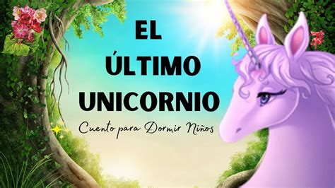 Cuento Para Dormir Ni Os De A A Os Audio El Ultimo Unicornio