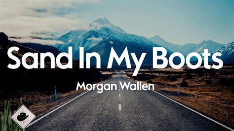 Morgan Wallen Sand In My Boots Lyrics Youtube