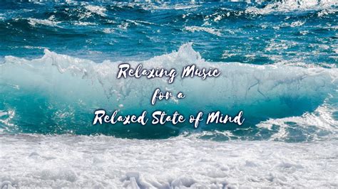 Relaxing Music For A Relaxed State Of Mind Relaxing Meditation