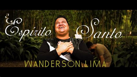 Espírito Santo Wanderson Lima Clipe Oficial YouTube